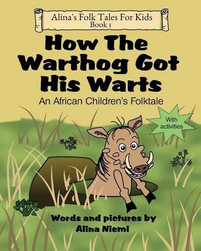 How the Warthog Got His Warts: An African Children’s Folktale