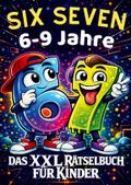 67 Six Seven: Das XXL Rätselbuch für Kinder - 6-9 