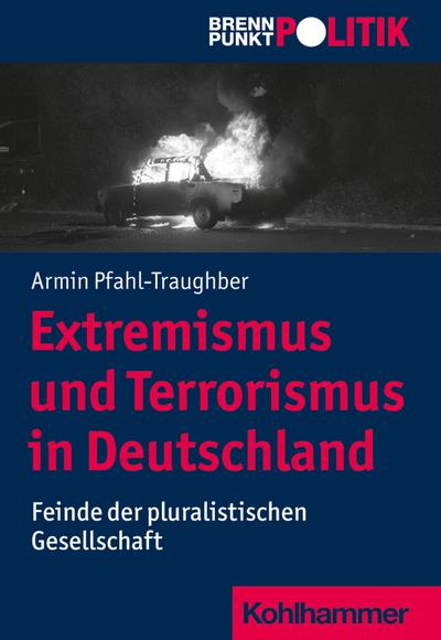 Extremismus und Terrorismus in Deutschland: Feinde der pluralistischen Gesellschaft (Brennpunkt Politik)