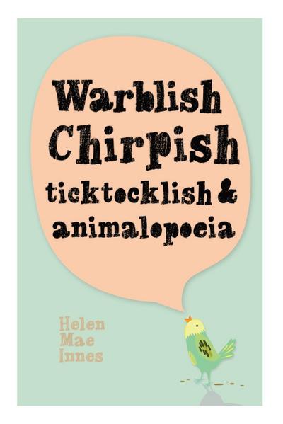 Innes, H: Warblish, Chirpish, Ticktocklish, & Animalopoeia