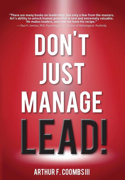Don’t Just Manage--Lead!