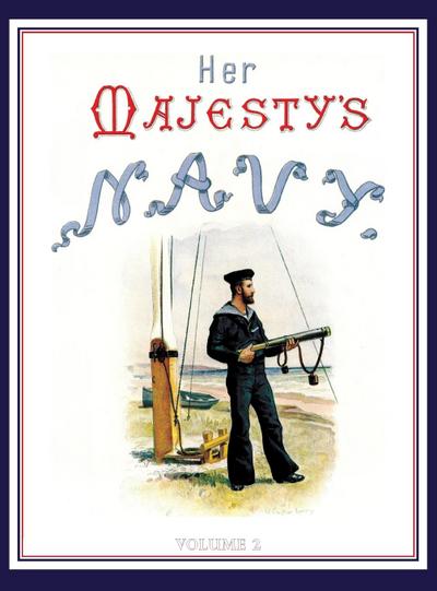 HER MAJESTY’S NAVY 1890 Including Its Deeds And Battles Volume 2