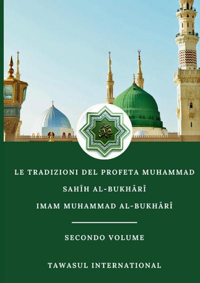 Le Tradizioni del Profeta Muhammad   Sah¿h Al-Bukh¿r¿ Secondo Volume
