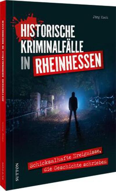 Historische Kriminalfälle in Rheinhessen