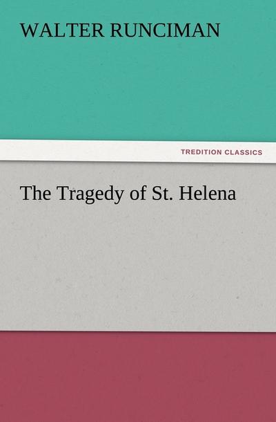 The Tragedy of St. Helena - Walter Runciman