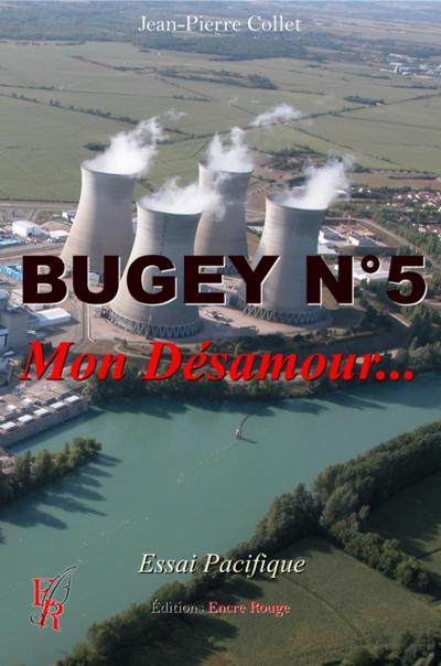 Bugey n°5, Mon Désamour