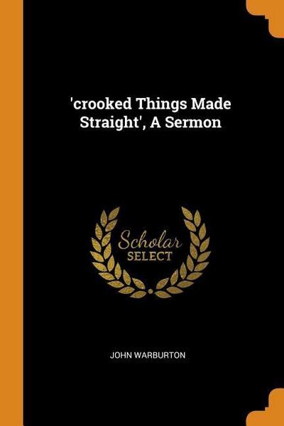 ’crooked Things Made Straight’, A Sermon