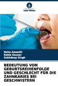 BEDEUTUNG VON GEBURTSREIHENFOLGE UND GESCHLECHT FÜR DIE ZAHNKARIES BEI GESCHWISTERN