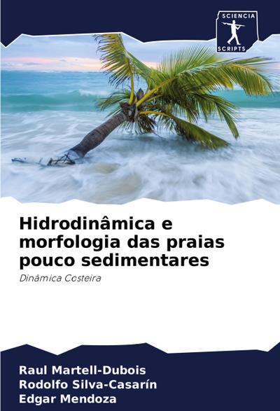 Hidrodinâmica e morfologia das praias pouco sedimentares - Raul Martell-Dubois