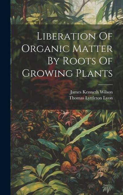 Liberation Of Organic Matter By Roots Of Growing Plants