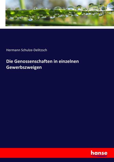 Die Genossenschaften in einzelnen Gewerbszweigen