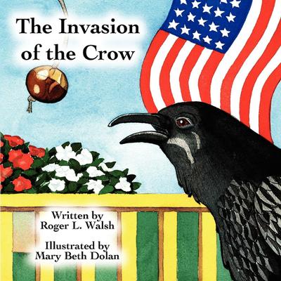 The Invasion of the Crow - Roger L. Walsh