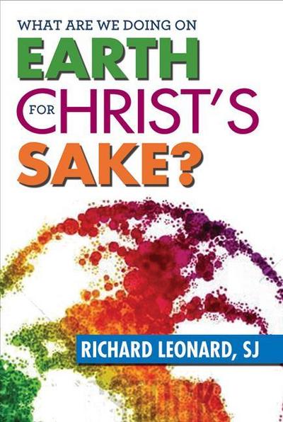 What Are We Doing on Earth for Christ’s Sake?