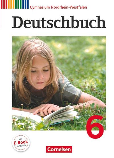 Deutschbuch 6. Schuljahr. Schülerbuch. Gymnasium Nordrhein-Westfalen