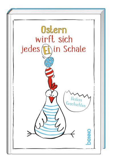 Ostern wirft sich jedes Ei in Schale: Heitere Geschichten