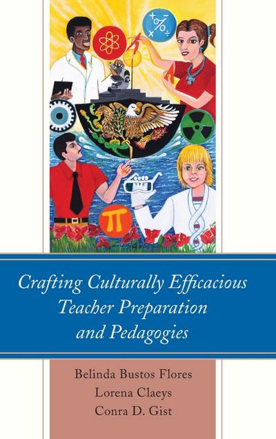 Crafting Culturally Efficacious Teacher Preparation and Pedagogies