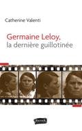 Germaine Leloy, la dernière guillotinée
