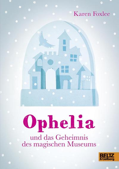 Ophelia und das Geheimnis des magischen Museums: Roman