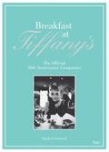 Breakfast at Tiffany’s: The Official 50th Anniversary Companion