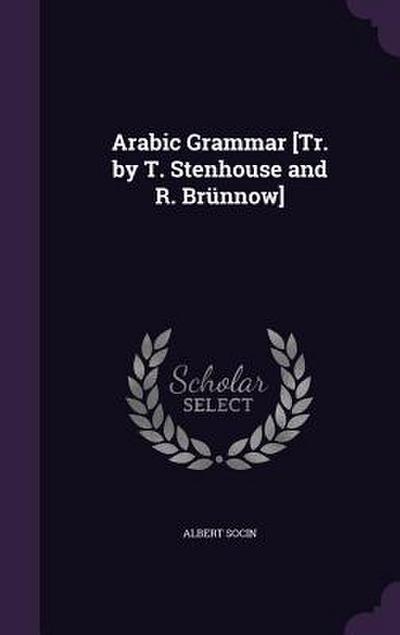 Arabic Grammar [Tr. by T. Stenhouse and R. Brünnow]