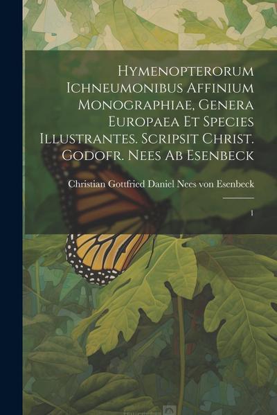 Hymenopterorum ichneumonibus affinium monographiae, genera Europaea et species illustrantes. Scripsit Christ. Godofr. Nees ab Esenbeck: 1