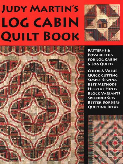 Judy Martin’s Log Cabin Quilt Book