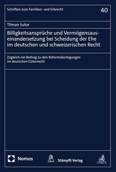 Billigkeitsansprüche und Vermögensauseinandersetzung bei Scheidung der Ehe im deutschen und schweizerischen Recht