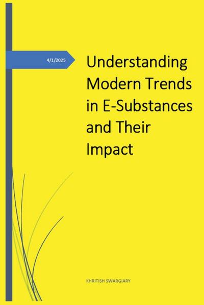 Swargiary, K: Understanding Modern Trends in E-Substances an