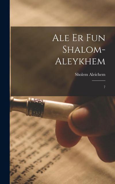 Ale er fun Shalom-Aleykhem: 7