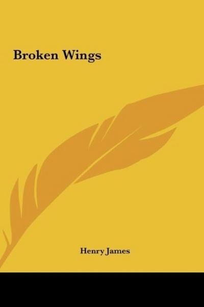 Broken Wings - Henry James