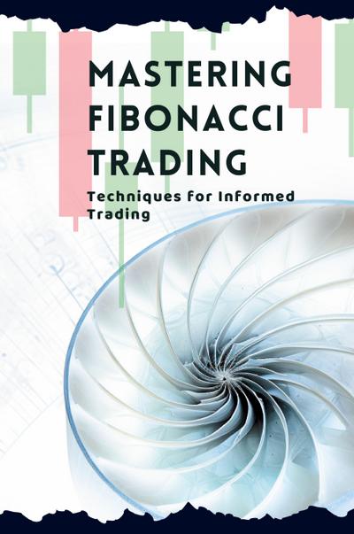 Mastering Fibonacci Trading