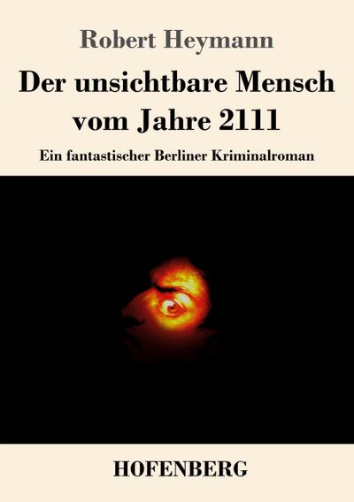 Der unsichtbare Mensch vom Jahre 2111