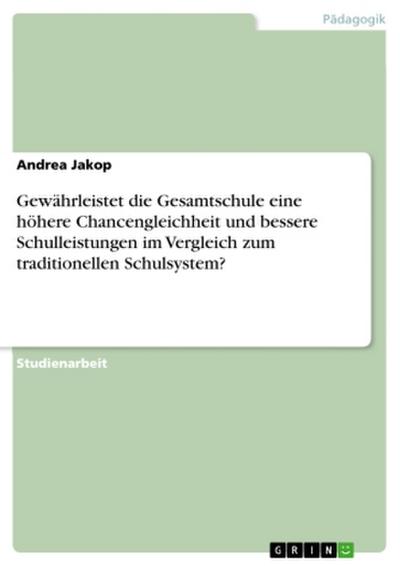 Gewährleistet die Gesamtschule eine höhere Chancengleichheit und bessere Schulleistungen im Vergleich zum traditionellen Schulsystem?