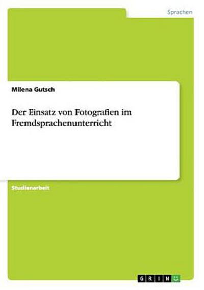 Der Einsatz von Fotografien im Fremdsprachenunterricht