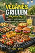 Veganes Grillen für jeden Tag