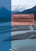 Vom Wildfluss zur Kraftwerkstreppe