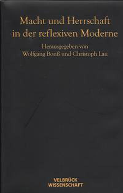 Macht und Herrschaft in der reflexiven Moderne