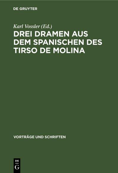 Drei Dramen aus dem Spanischen des Tirso de Molina