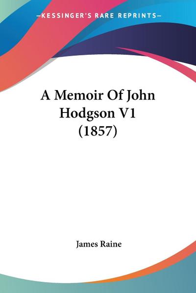 A Memoir Of John Hodgson V1 (1857)