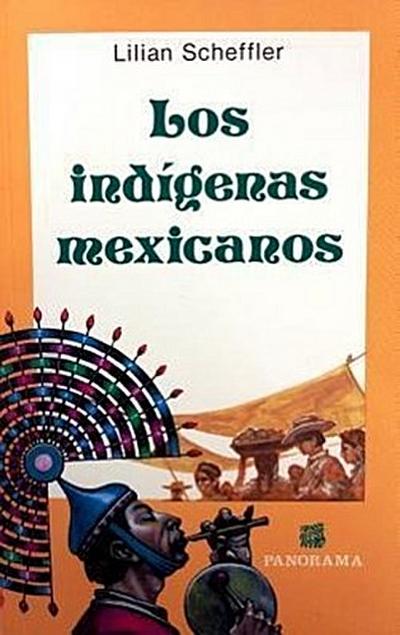 Los Indigenas Mexicanos: Ubicacion Geografica, Organizacion Social y Politica, Economia, Religion y Costumbres = Indigenous Groups of Mexico