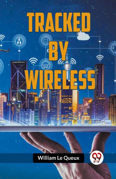 Tracked by Wireless