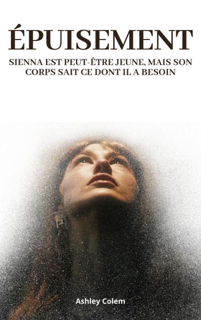 Épuisement: Sienna est peut-être jeune, mais son corps sait ce dont il a besoin