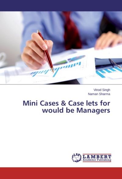 Mini Cases & Case lets for would be Managers