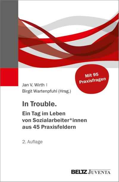 In Trouble. Ein Tag im Leben von Sozialarbeiter*innen aus 45 Praxisfeldern