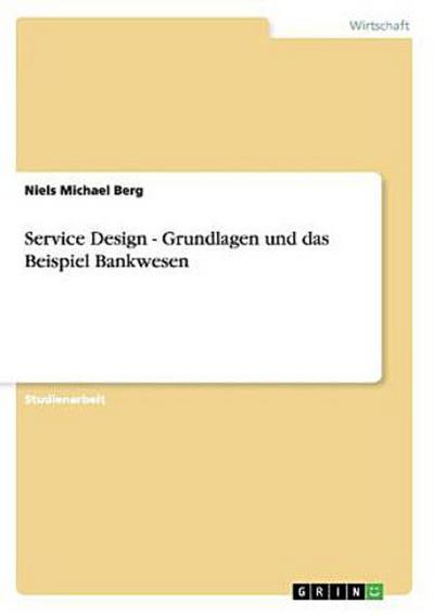 Service Design - Grundlagen und das Beispiel Bankwesen