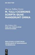 Marcus Tullius Cicero: M. Tulli Ciceronis scripta quae manserunt omnia / Tusculanae disputationes