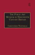 The Public Art Museum in Nineteenth Century Britain