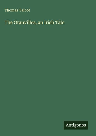 The Granvilles, an Irish Tale