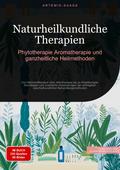 Naturheilkundliche Therapien: Phytotherapie, Aromatherapie und ganzheitliche Heilmethoden