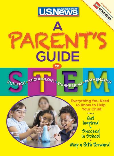 U S News and World Report: Parent’s Guide to STEM
